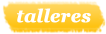 Talleres y Charlas